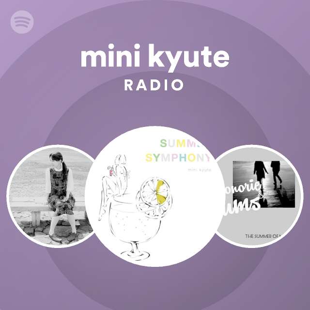 mini kyute Radio - playlist by Spotify | Spotify