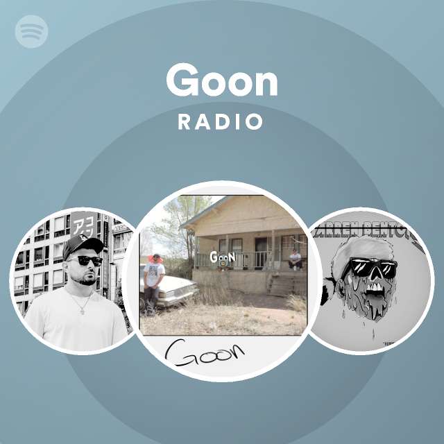 Goon Radio - playlist by Spotify | Spotify