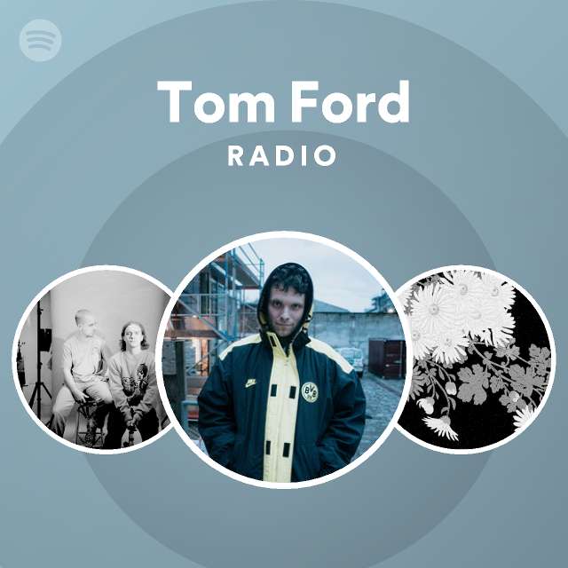 Tom Ford Radio - playlist by Spotify | Spotify