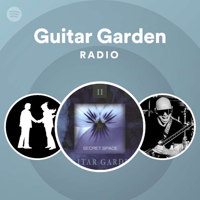 Guitar Garden Radio playlist by Spotify Spotify