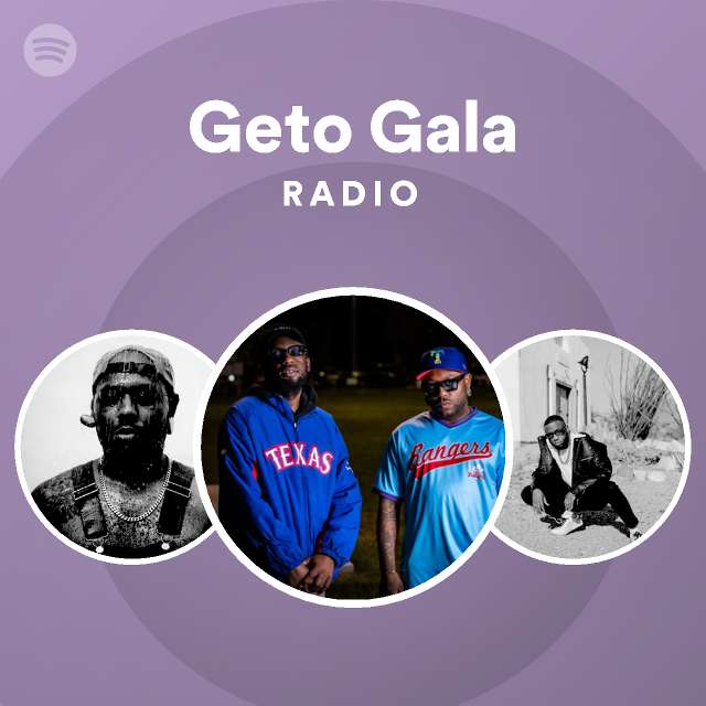 Geto Gala Radio - playlist by Spotify | Spotify