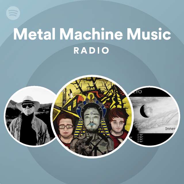 Metal Machine Music Radio playlist by Spotify Spotify