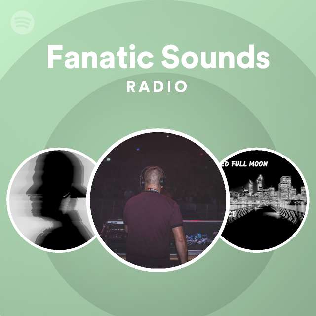 Fanatic Sounds Radio - playlist by Spotify | Spotify