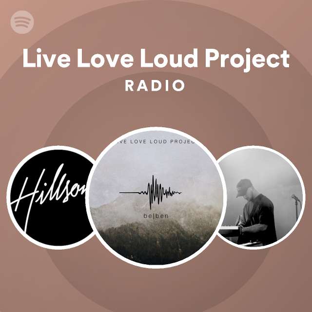 Live Love Loud Project Radio  Spotify Playlist