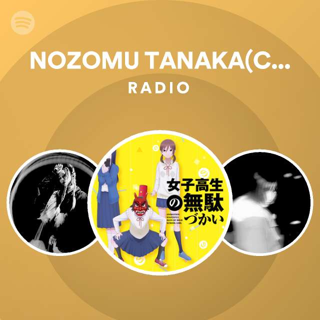 Nozomu Tanaka Cv Chinatsu Akasaki Radio Spotify Playlist