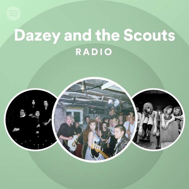 Dazey and the Scouts Radio playlist by Spotify Spotify