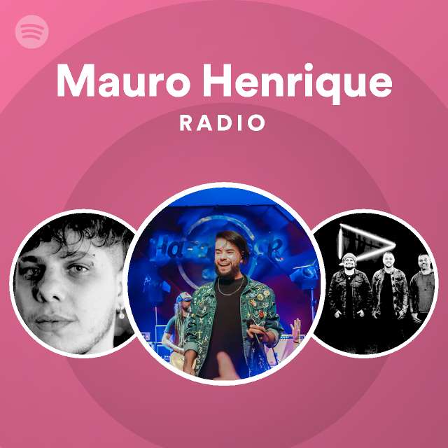 Mauro Henrique Radio Playlist By Spotify Spotify