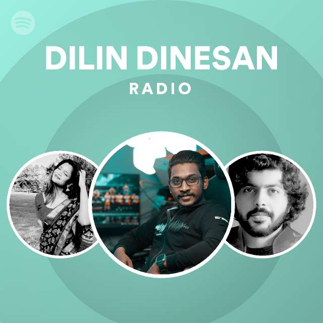 DILIN DINESAN Radio - playlist by Spotify | Spotify