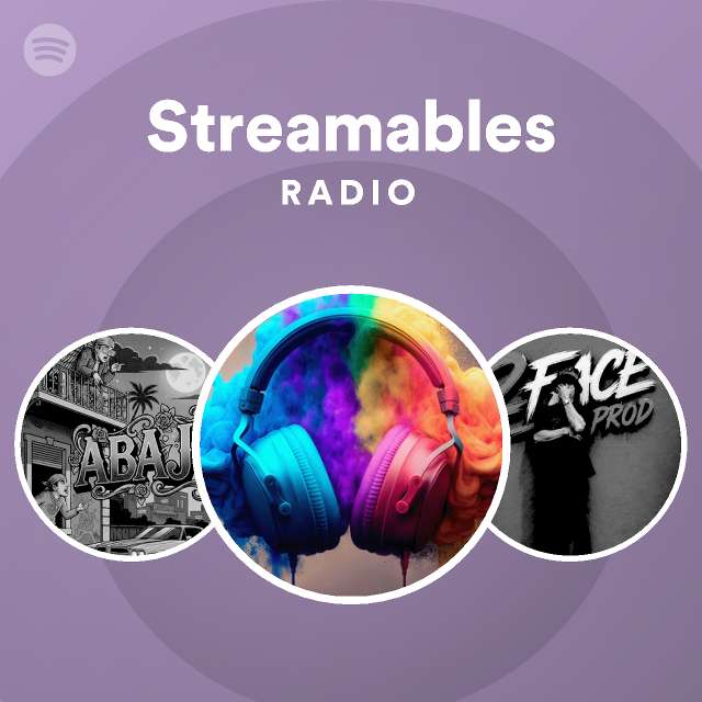 Streamables Radio - playlist by Spotify | Spotify