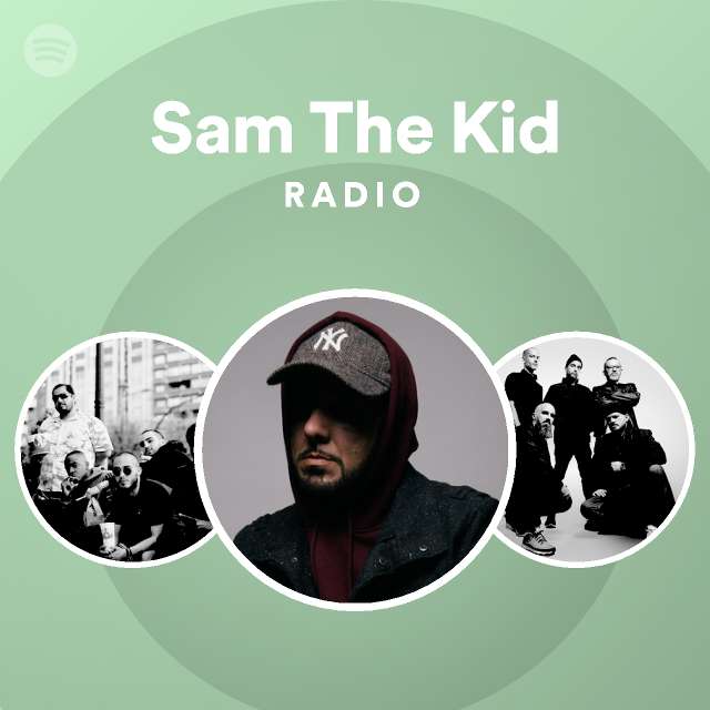 Sam The Kid Radio - playlist by Spotify | Spotify