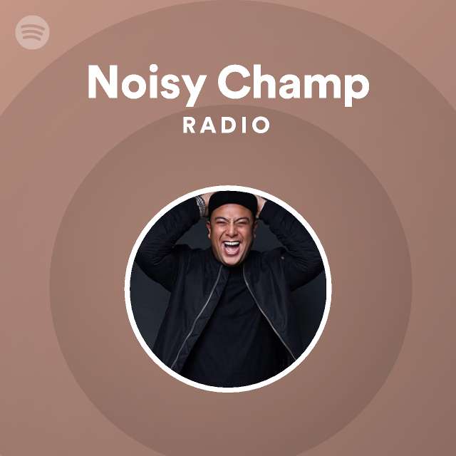 Noisy Champ Radio | Spotify Playlist