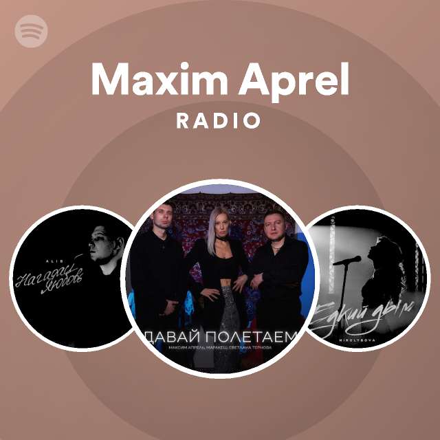Maxim Aprel Radio - playlist by Spotify | Spotify