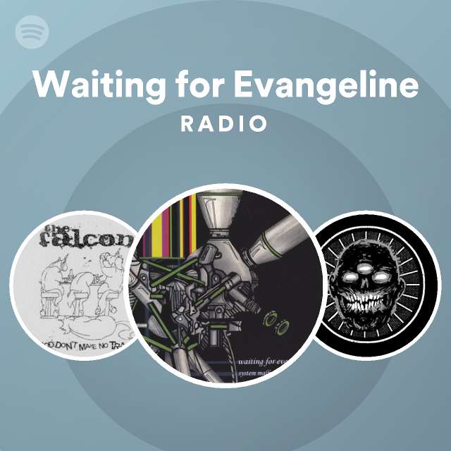 Waiting for Evangeline Radio - playlist by Spotify | Spotify