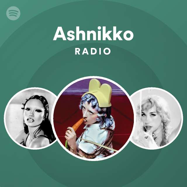 Ashnikko Radio playlist by Spotify Spotify