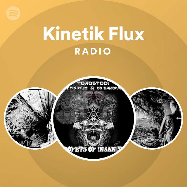 Kinetik Flux Radio - playlist by Spotify | Spotify