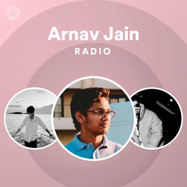 Arnav Jain Radio - playlist by Spotify | Spotify