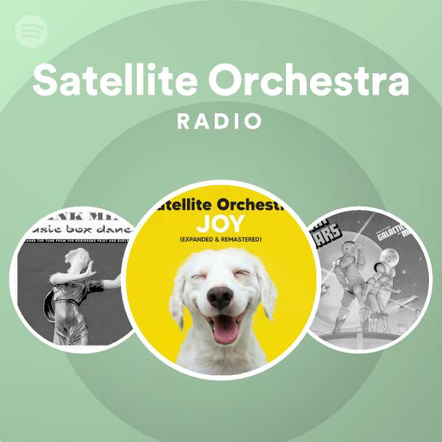 Satellite Orchestra Radio playlist by Spotify Spotify