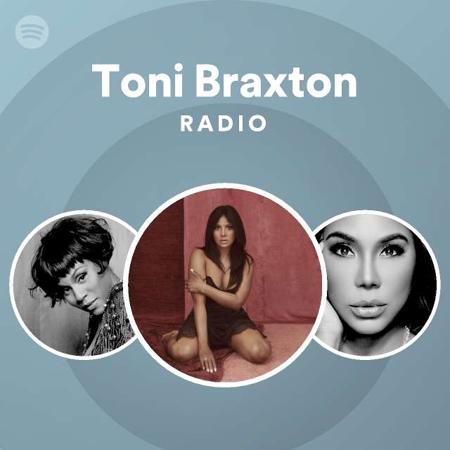 Toni Braxton Radio | Spotify Playlist