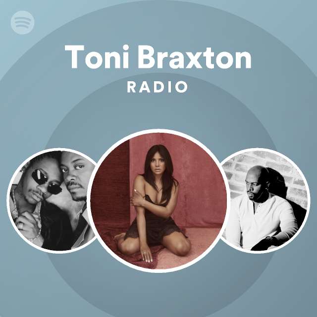 Toni Braxton Radio | Spotify Playlist