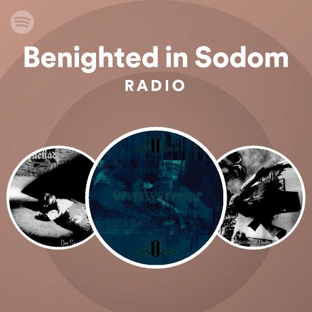 Benighted in Sodom Radio - playlist by Spotify | Spotify