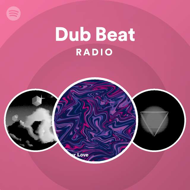 Dub Beat Radio - playlist by Spotify Spotify