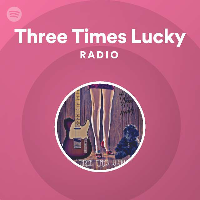 Three Times Lucky Spotify