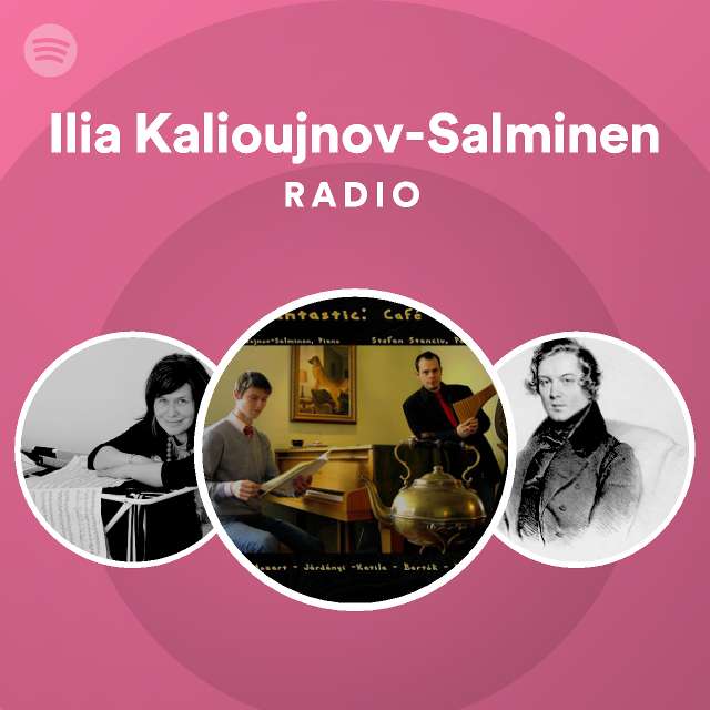 Ilia Kalioujnov-Salminen Radio - playlist by Spotify | Spotify