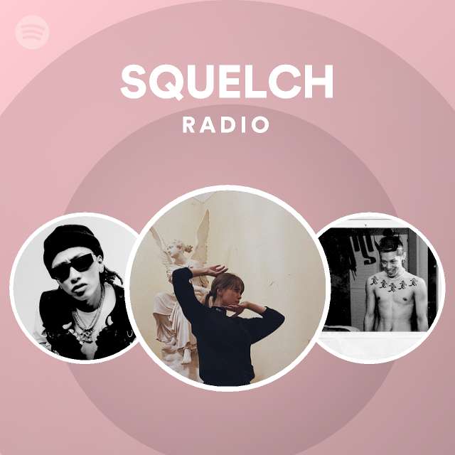 SQUELCH Radio - playlist by Spotify | Spotify