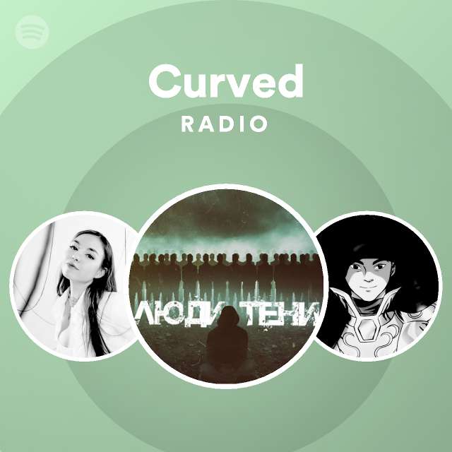 Curved Radio - playlist by Spotify | Spotify