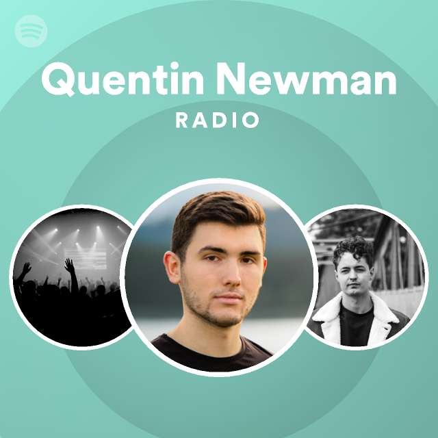Quentin Newman Radio playlist by Spotify Spotify