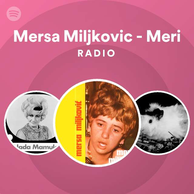 Mersa Miljkovic - Meri Radio - playlist by Spotify | Spotify