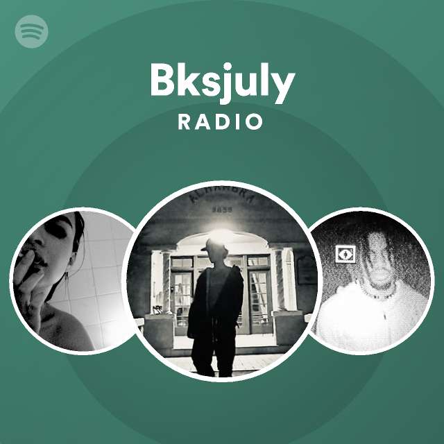 bksjuly-radio-playlist-by-spotify-spotify