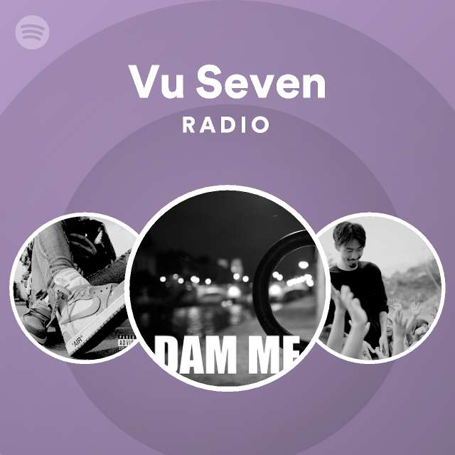 Vu Seven Radio - playlist by Spotify | Spotify