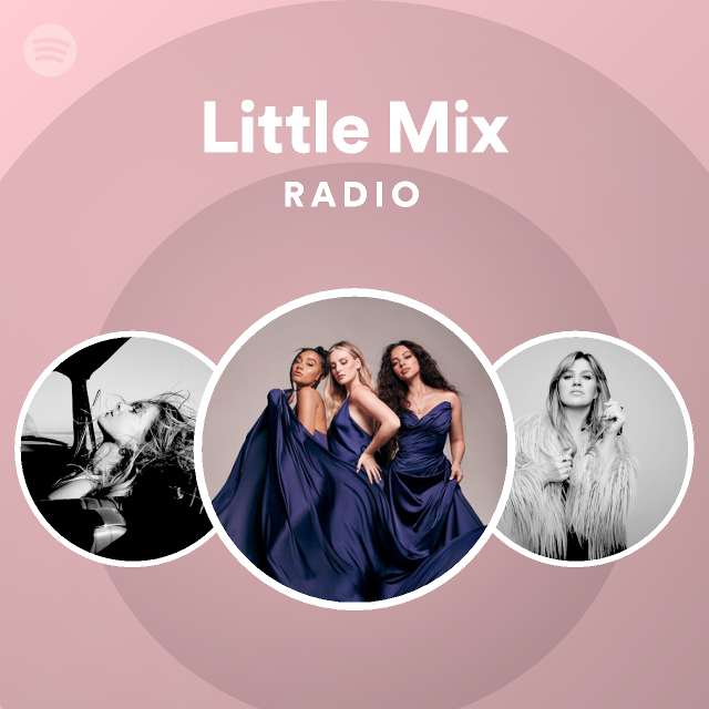 Little Mix Radio playlist by Spotify Spotify