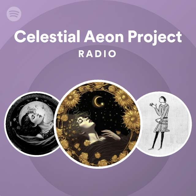 Celestial Aeon Project Radio Playlist By Spotify Spotify 