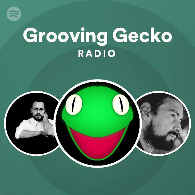 Grooving Gecko Radio playlist by Spotify Spotify