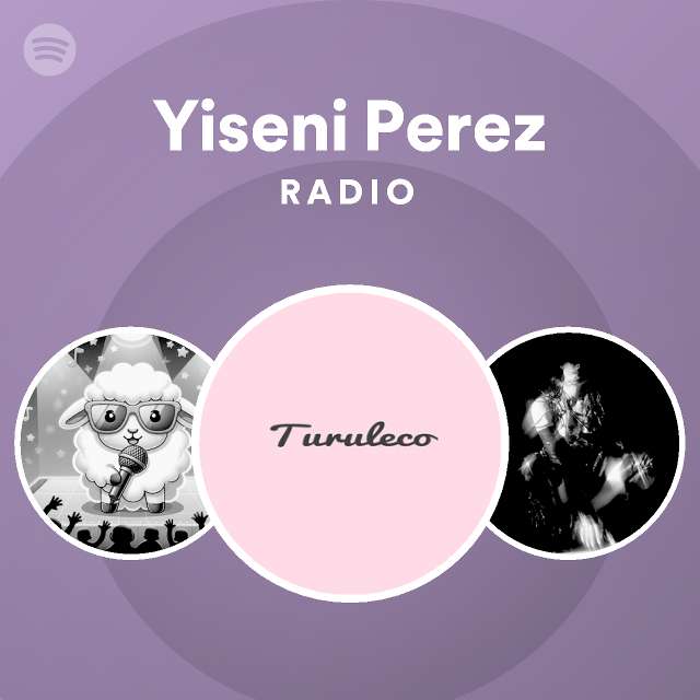 Yiseni Perez Radio - playlist by Spotify | Spotify