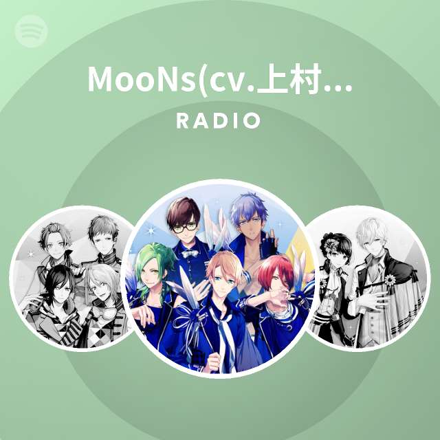 Moons Cv 上村祐翔 柿原徹也 森久保祥太郎 大河元気 増田俊樹 Radio Spotify Playlist