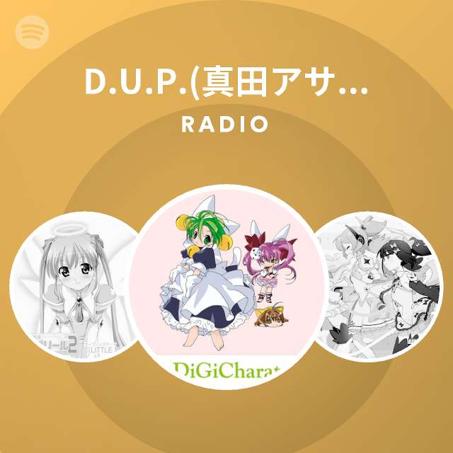 D U P 真田アサミ 沢城みゆき 氷上恭子 Radio Spotify Playlist