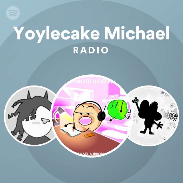 Yoylecake Michael Radio - playlist by Spotify | Spotify