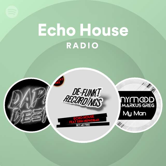 Echo House Radio Spotify Playlist