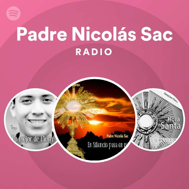 Padre Nicolás Sac Radio - playlist by Spotify | Spotify
