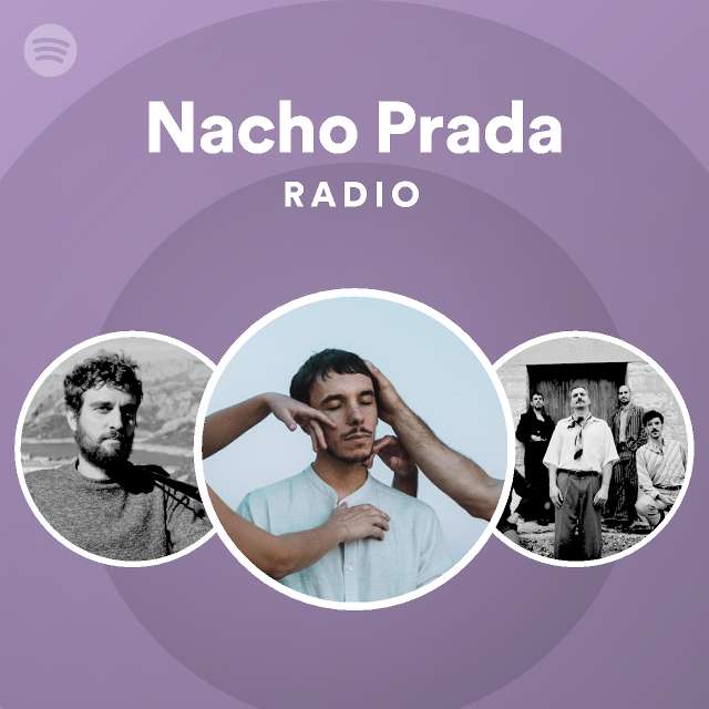 Nacho Prada Radio - playlist by Spotify | Spotify