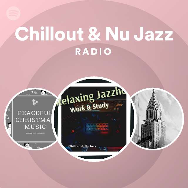 Chillout & Nu Jazz Radio on Spotify