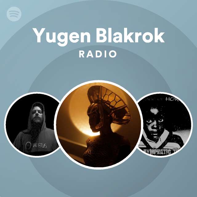 Yugen Blakrok | Spotify