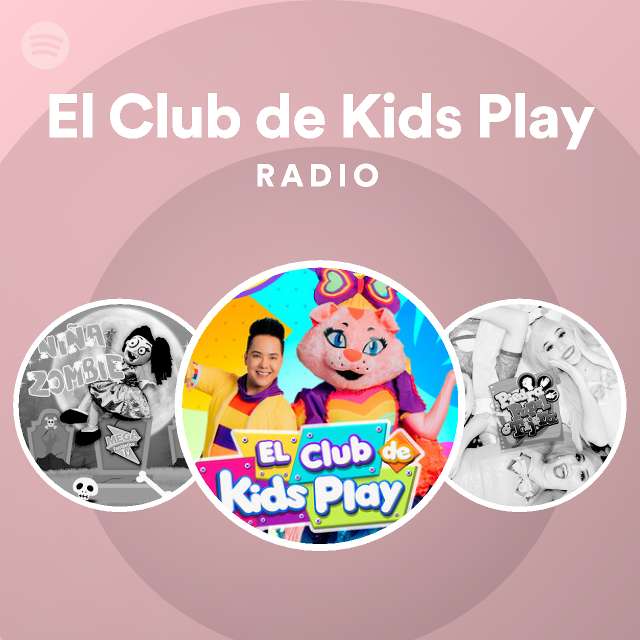 El Club de Kids Play Radio - playlist by Spotify | Spotify