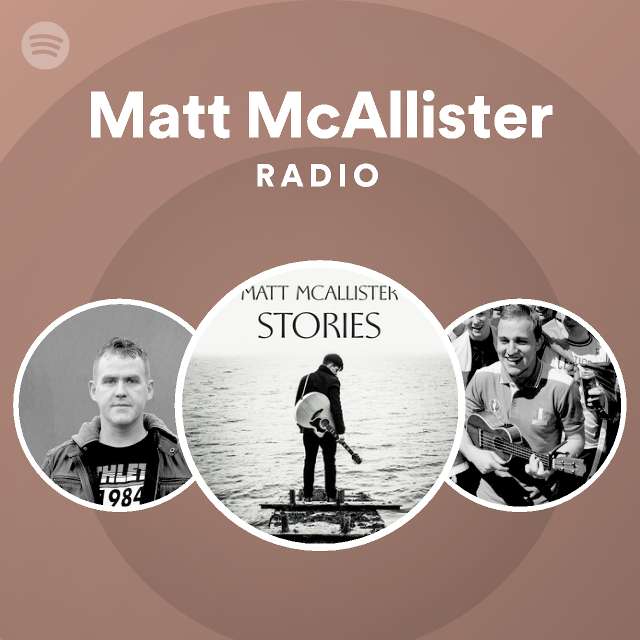 Matt McAllister Radio playlist by Spotify Spotify