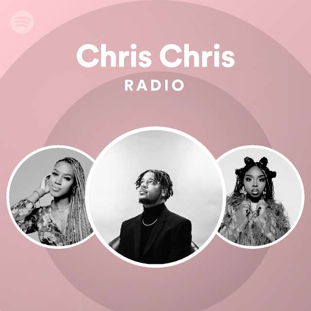 Chris Chris Radio - playlist by Spotify | Spotify