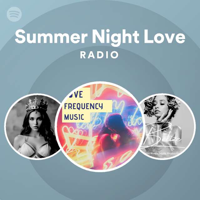 Summer Night Love Radio - playlist by Spotify | Spotify