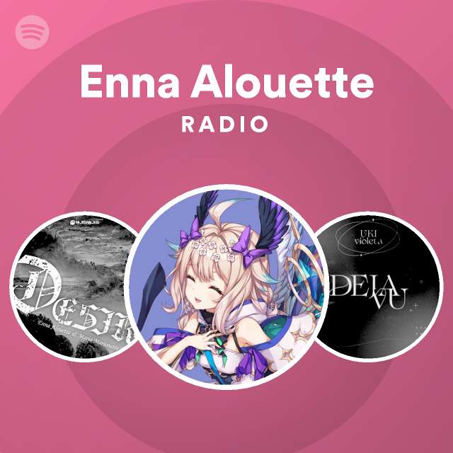 Enna Alouette Radio playlist by Spotify Spotify